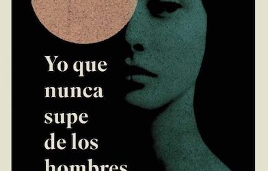 Yo que nunca supe de los hombres